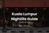 Kuala Lumpur Nightlife Guide Clubs & DJs 27 March 2024