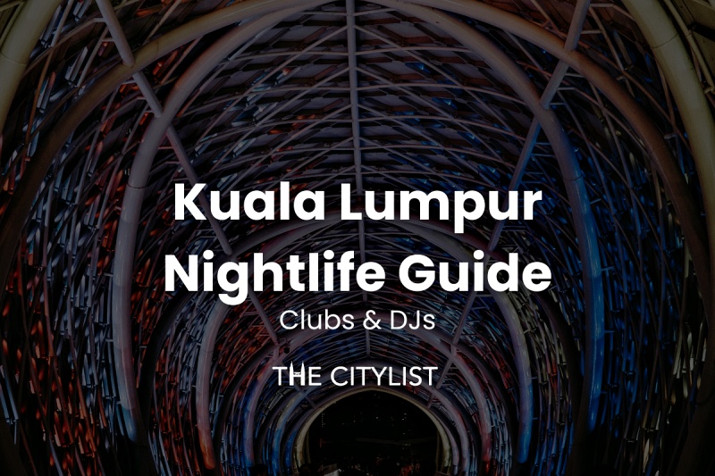 Kuala Lumpur Nightlife Guide Clubs & DJs 24 April 2024