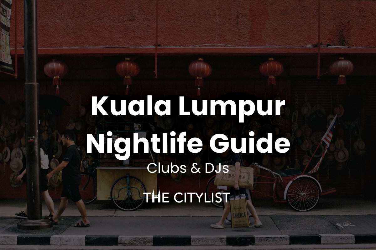 Kuala Lumpur Nightlife Guide Clubs & DJs 1 May 2024