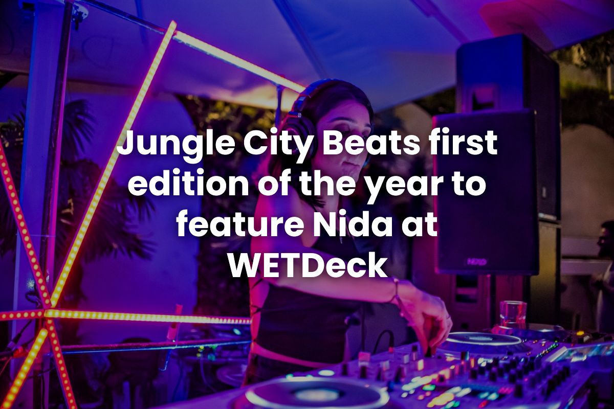 Jungle City Beats first edition of the year to feature Nida at WETDeck