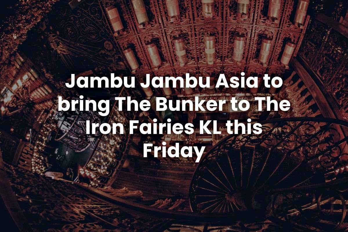 Jambu Jambu Asia to bring The Bunker to The Iron Fairies KL this Friday
