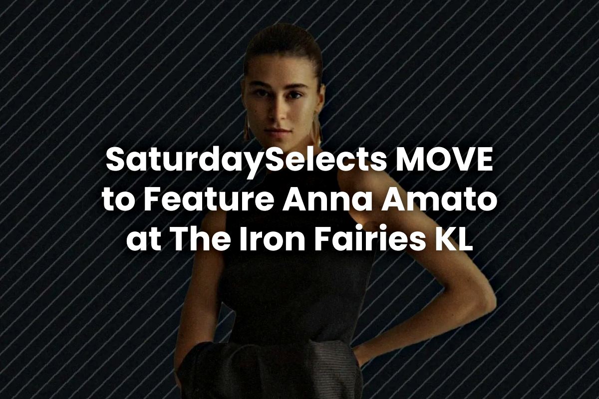 SaturdaySelects MOVE to Feature Anna Amato at The Iron Fairies KL
